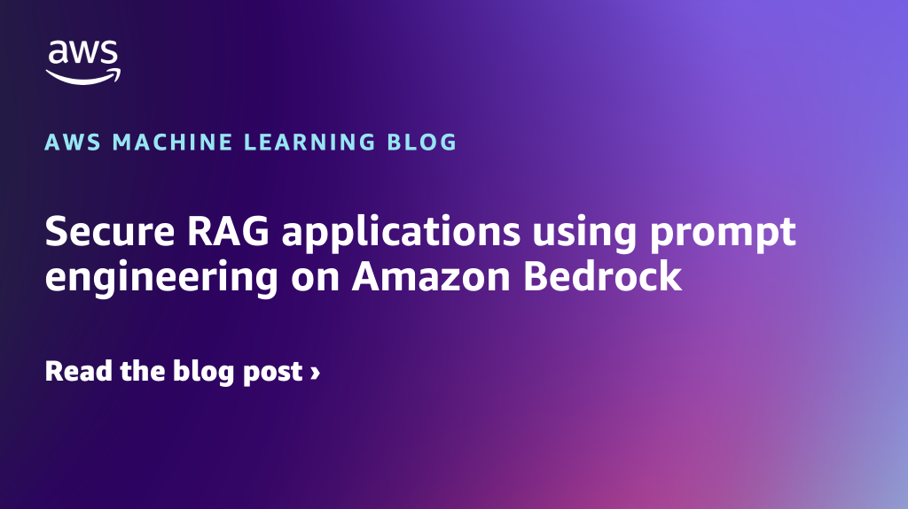 Securing RAG Applications using Prompt Engineering on Amazon Bedrock